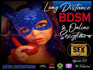 Cybersex & lange distance bdsm tools - amerikanisch sex podcast